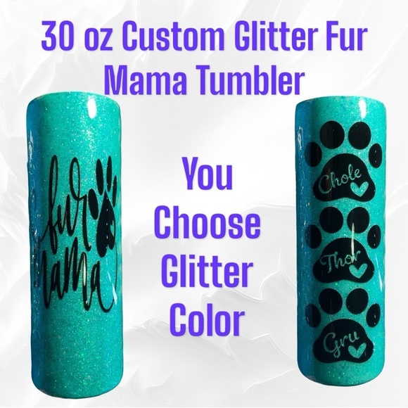 Custom Fur Mama Tumbler… 30oz Stainless Steal…Customize w/ your Fur Babies Names